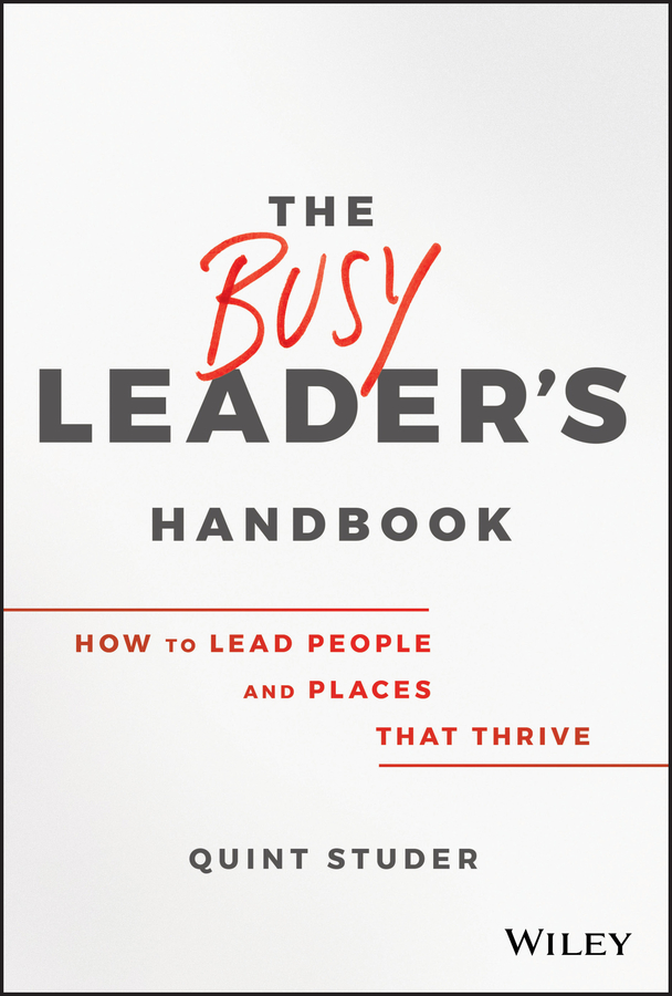 The busy leader's handbook: how to lead people and places that thrive Ebook